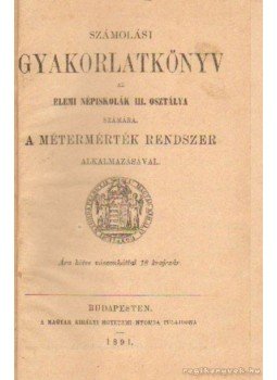  - Számolási gyakorlatkönyv, Budapest 1891 antikvár könyv