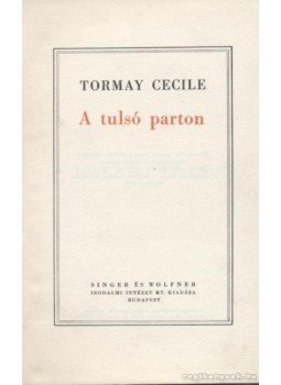 Tormay Cécile - A tulsó parton Tormay Cécile - A tulsó parton, Budapest 1939 antikvár könyv