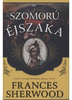 Sherwood, Frances - Szomorú éjszaka Sherwood, Frances - Szomorú éjszaka, Debrecen 0 antikvár könyv