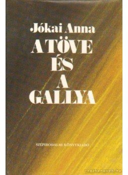 Jókai Anna - A töve és a gallya Jókai Anna - A töve és a gallya, Budapest 1991 antikvár könyv