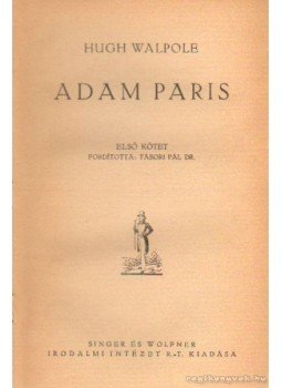 Walpole, Hugh - Adam Paris I-II. kötet (teljes) egyben Walpole, Hugh - Adam Paris I-II. kötet (teljes) egyben, 0 antikvár könyv