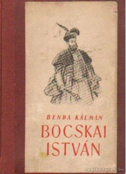 Benda Kálmán - Bocskai István (dedikált) Benda Kálmán - Bocskai István (dedikált), Budapest 1952 antikvár könyv