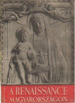 Pálinkás László - A renaissance Magyarországon Pálinkás László - A renaissance Magyarországon, Budapest 1942 antikvár könyv