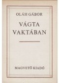 Oláh Gábor - Vágta vaktában