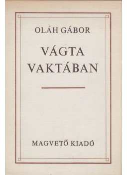 Oláh Gábor - Vágta vaktában Oláh Gábor - Vágta vaktában, Budapest 1980 antikvár könyv