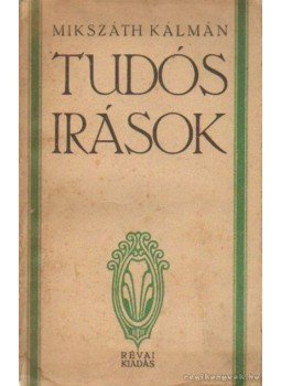 Mikszáth Kálmán - Tudós írások Mikszáth Kálmán - Tudós írások, 0 antikvár könyv