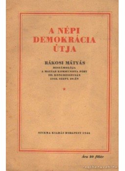 Rákosi Mátyás - A népi demokrácia útja Rákosi Mátyás - A népi demokrácia útja, Budapest 1946 antikvár könyv