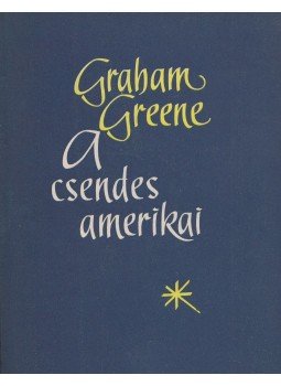 Graham Greene - A csendes amerikai Graham Greene - A csendes amerikai, Budapest 1957 antikvár könyv