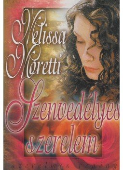 Moretti, Melissa - Szenvedélyes szerelem Moretti, Melissa - Szenvedélyes szerelem, Budapest 2008 antikvár könyv
