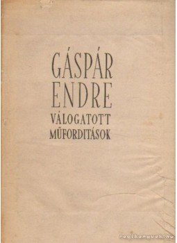 Gáspár Endre, Faludy György, Kardos Tibor - Válogatott műfordítások Gáspár Endre, Faludy György, Kardos Tibor - Válogatott műfordítások, Budapest 1956 antikvár könyv