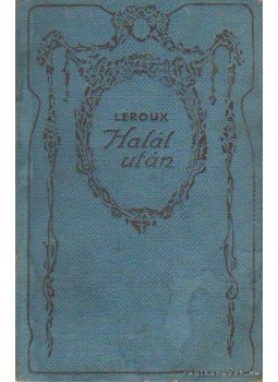 Gaston Leroux - Halál után Gaston Leroux - Halál után, Budapest 1920 antikvár könyv