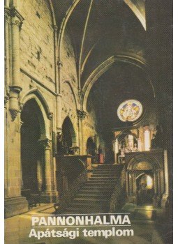 Körber Ágnes - Pannonhalma - Apátsági templom Körber Ágnes - Pannonhalma - Apátsági templom, Budapest 1979 antikvár könyv