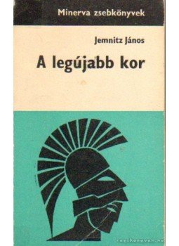 Jemnitz János - A legújabb kor Jemnitz János - A legújabb kor, Budapest 1969 antikvár könyv