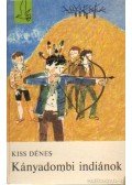 Kiss Dénes - Kányadombi indiánok