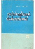 Végh Oszkár - Szétáradtunk űzhetetlenül