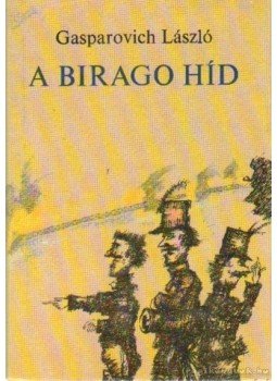 Gasparovich László - A Birago híd Gasparovich László - A Birago híd, Budapest 1986 antikvár könyv