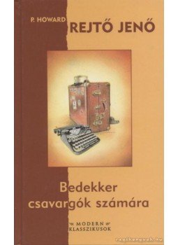 Rejtő Jenő - Bedekker csavargók számára Rejtő Jenő - Bedekker csavargók számára, Szeged 2003 antikvár könyv