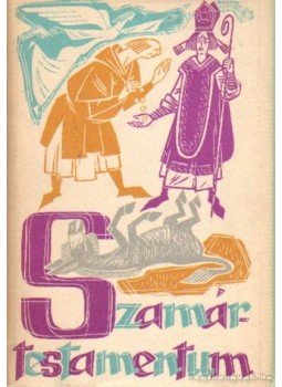 Lukácsy Sándor - Szamártestamentum Lukácsy Sándor - Szamártestamentum, Budapest 1962 antikvár könyv
