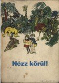 Arató Endérné dr.,Balkovitzné Cynolter Magda,Kepes Ágnes - Nézz körül!