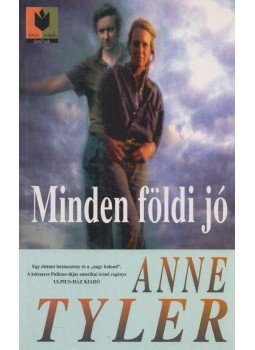 Anne Tyler - Minden földi jó Anne Tyler - Minden földi jó, Budapest 2000 antikvár könyv