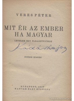 Veres Péter - Mit ér az ember, ha magyar Veres Péter - Mit ér az ember, ha magyar, Budapest 1946 antikvár könyv