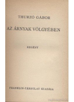 Thurzó Gábor - Az árnyak völgyében Thurzó Gábor - Az árnyak völgyében, Budapest 0 antikvár könyv