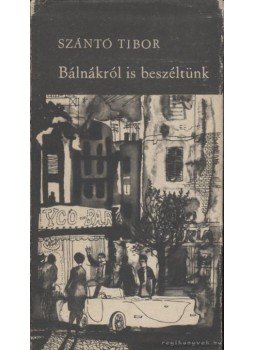 Szántó Tibor - Bálnákról is beszéltünk Szántó Tibor - Bálnákról is beszéltünk, Budapest 1968 antikvár könyv
