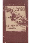 Tormay Cécile - Virágok városa / Szirének hazája