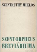 Szentkuthy Miklós - Szent Orpheus breviáriuma III. kötet