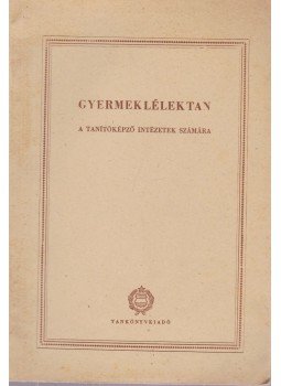 Molnár Imre - Gyermeklélektan a tanítóképző intézetek számára Molnár Imre - Gyermeklélektan a tanítóképző intézetek számára, Budapest 1960 antikvár könyv