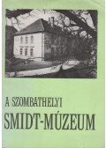 Smidt Lajos dr. - A szombathelyi Smidt Múzeum