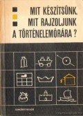Vladár Ervin - Mit készítsünk, mit rajzoljunk a történelemórára?