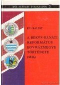 Kis Bálint - A Békés-Bánáti református egyházmegye története 1836