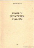 Vizaknai Tamás - Komlói jegyzetek 1966-1976