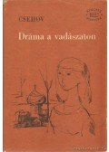Anton Pavlovics Csehov - Dráma a vadászaton