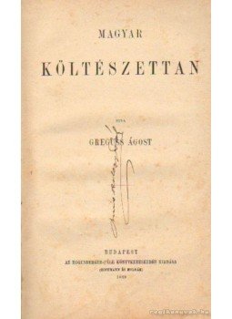 Greguss Ágoston - Magyar költészettan Greguss Ágoston - Magyar költészettan, Budapest 1880 antikvár könyv