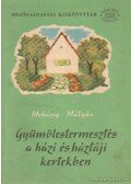 Mohácsy Mátyás - Gyümölcstermesztés a házi és háztáji kertekben