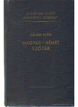 Halász Előd - Magyar-német szótár Halász Előd - Magyar-német szótár, Budapest 1963 antikvár könyv