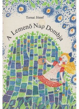 Tornai József - A Lemenő Nap Dombja Tornai József - A Lemenő Nap Dombja, Budapest 1982 antikvár könyv