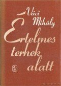 Váci Mihály - Értelmes terhek alatt