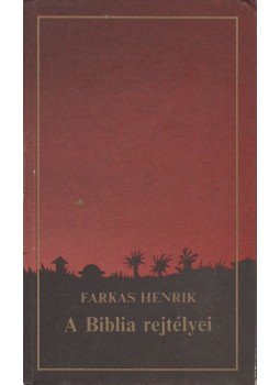 Farkas Henrik - A Biblia rejtélyei Farkas Henrik - A Biblia rejtélyei, Budapest 1988 antikvár könyv