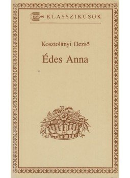 Kosztolányi Dezső - Édes Anna Kosztolányi Dezső - Édes Anna, Budapest 1993 antikvár könyv