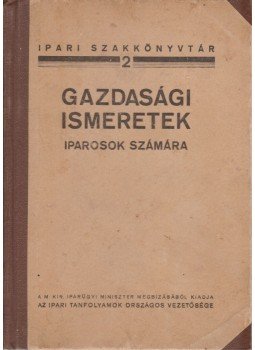 Puky Ferenc Dr., Kozmutza Pál Dr., Fábián Menyhért - Gazdasági ismeretek iparosok számára, Budapest 0 antikvár könyv