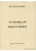 H. P. Blavatsky - Gyakorlati okkultizmus