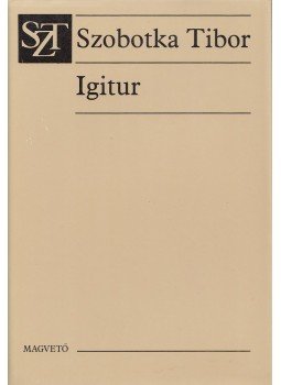 Szobotka Tibor - Igitur Szobotka Tibor - Igitur, Budapest 1987 antikvár könyv