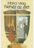 Móricz Virág - Nehéz az élet