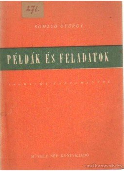 Somlyó György - Példák és feladatok Somlyó György - Példák és feladatok, Budapest 1951 antikvár könyv