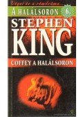 Stephen King - Coffey a halálsoron