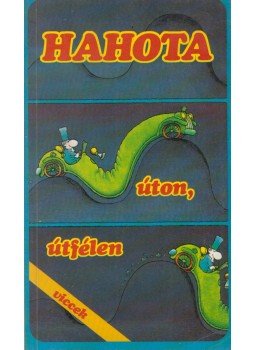 Horváth Mihály - Hahota úton, útfélen Horváth Mihály - Hahota úton, útfélen, Budapest 1994 antikvár könyv