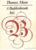 Thomas Mann - A Buddenbrook ház